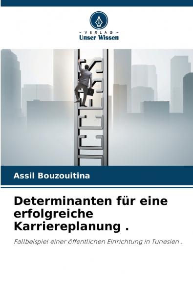 Determinanten für eine erfolgreiche Karriereplanung .