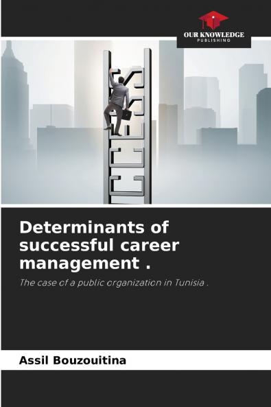 Determinants of successful career management .