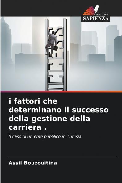 i fattori che determinano il successo della gestione della carriera .