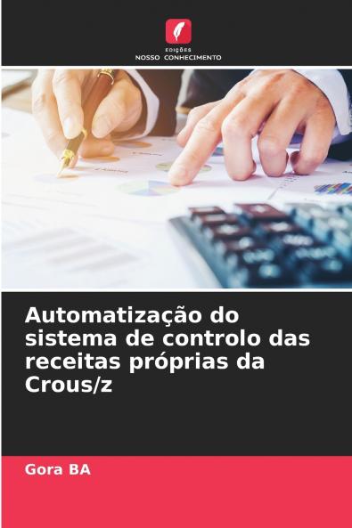 Automatização do sistema de controlo das receitas próprias da Crous/z