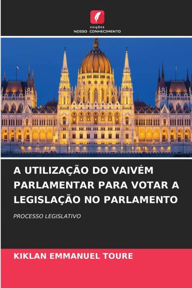 A UTILIZAÇÃO DO VAIVÉM PARLAMENTAR PARA VOTAR A LEGISLAÇÃO NO PARLAMENTO