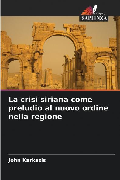 La crisi siriana come preludio al nuovo ordine nella regione