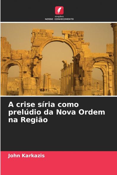 A crise síria como prelúdio da Nova Ordem na Região