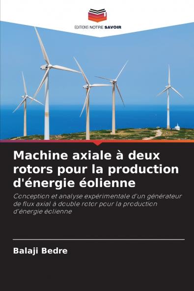 Machine axiale à deux rotors pour la production d'énergie éolienne