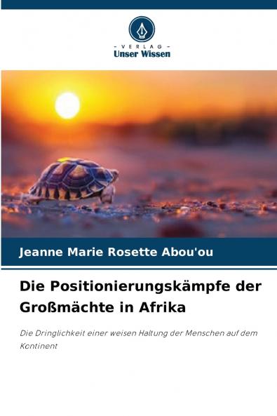 Die Positionierungskämpfe der Großmächte in Afrika