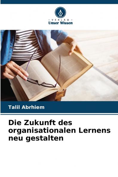 Die Zukunft des organisationalen Lernens neu gestalten