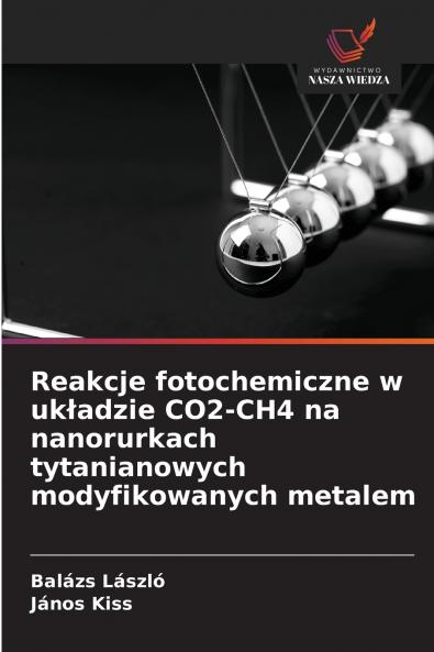 Reakcje fotochemiczne w układzie CO2-CH4 na nanorurkach tytanianowych modyfikowanych metalem
