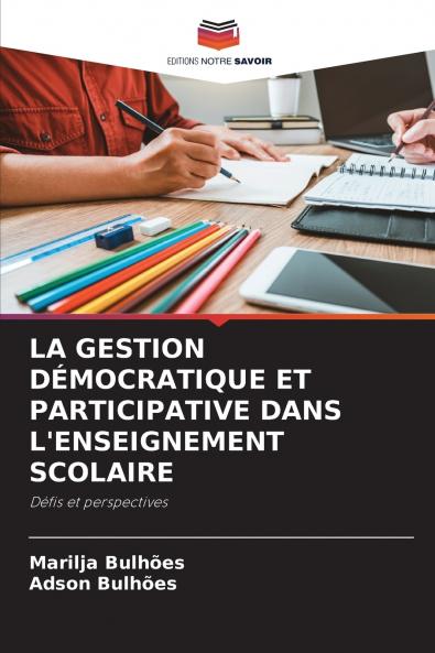 LA GESTION DÉMOCRATIQUE ET PARTICIPATIVE DANS L'ENSEIGNEMENT SCOLAIRE