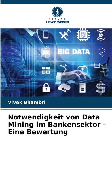 Notwendigkeit von Data Mining im Bankensektor - Eine Bewertung