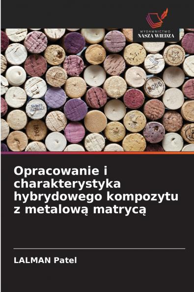 Opracowanie i charakterystyka hybrydowego kompozytu z metalową matrycą