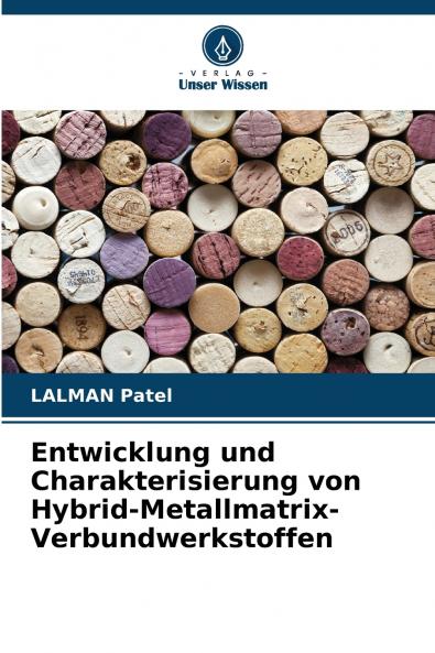 Entwicklung und Charakterisierung von Hybrid-Metallmatrix-Verbundwerkstoffen