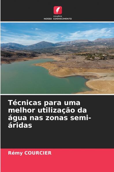 Técnicas para uma melhor utilização da água nas zonas semi-áridas