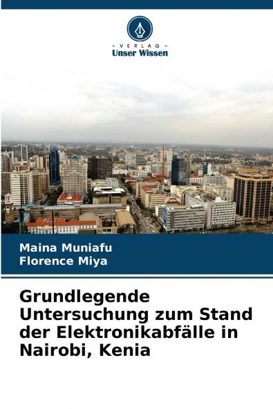 Grundlegende Untersuchung zum Stand der Elektronikabfälle in Nairobi Kenia