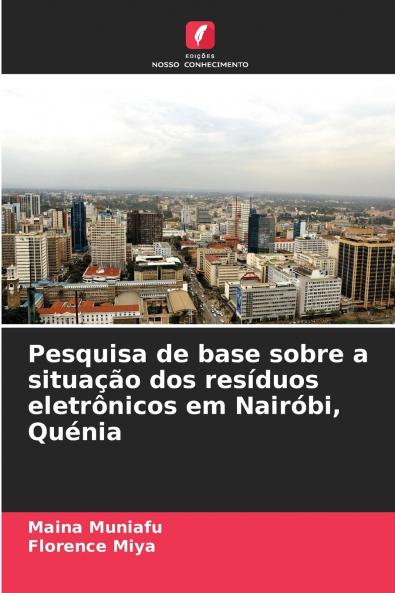 Pesquisa de base sobre a situação dos resíduos eletrônicos em Nairóbi Quénia