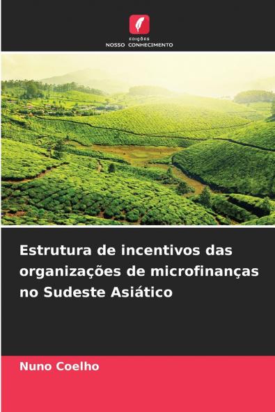 Estrutura de incentivos das organizações de microfinanças no Sudeste Asiático