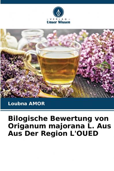 Bilogische Bewertung von Origanum majorana L. Aus Aus Der Region L'OUED