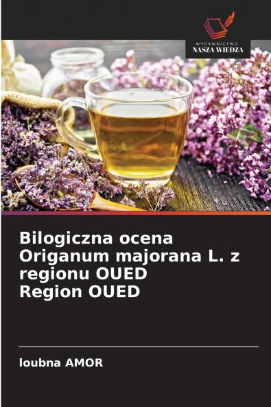 Bilogiczna ocena Origanum majorana L. z regionu OUED Region OUED