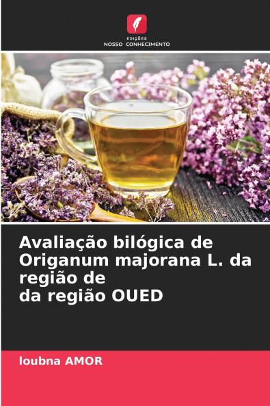 Avaliação bilógica de Origanum majorana L. da região de da região OUED