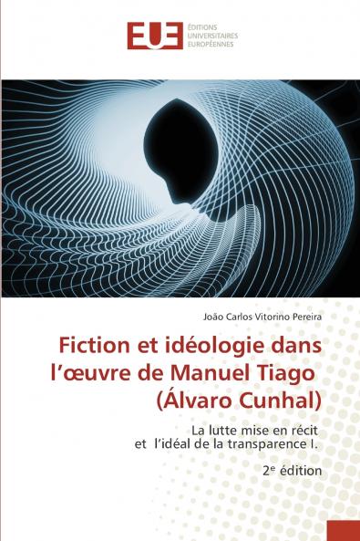 Fiction et idéologie dans l'œuvre de Manuel Tiago (Álvaro Cunhal)