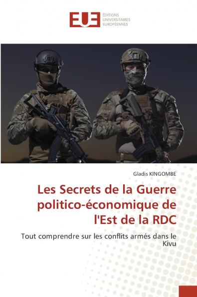 Les Secrets de la Guerre politico-économique de l'Est de la RDC