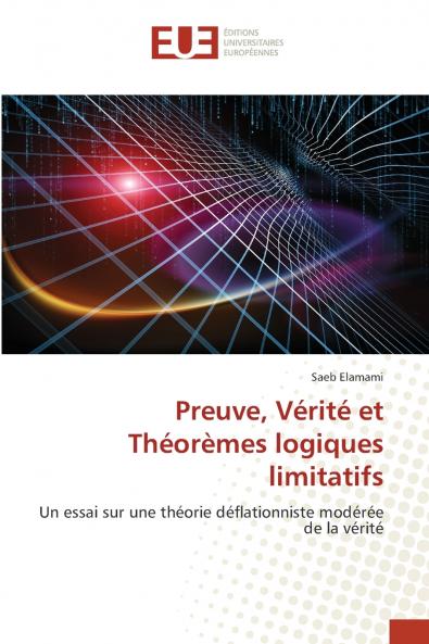 Preuve Vérité et Théorèmes logiques limitatifs