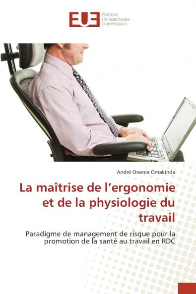 La maîtrise de l'ergonomie et de la physiologie du travail