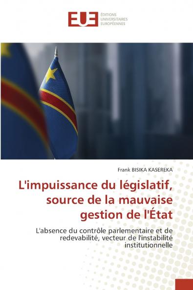 L'impuissance du législatif source de la mauvaise gestion de l'État
