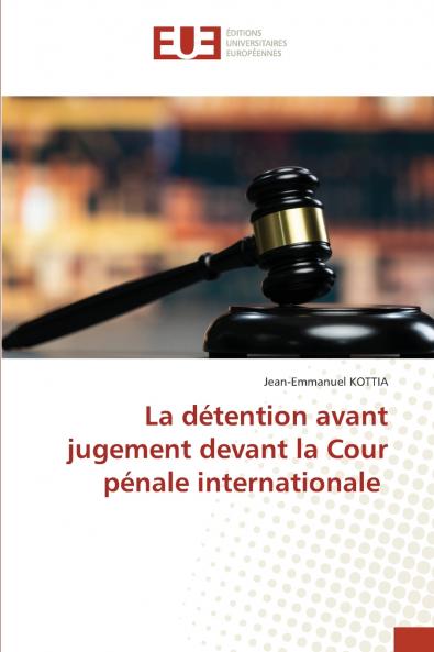 La détention avant jugement devant la Cour pénale internationale