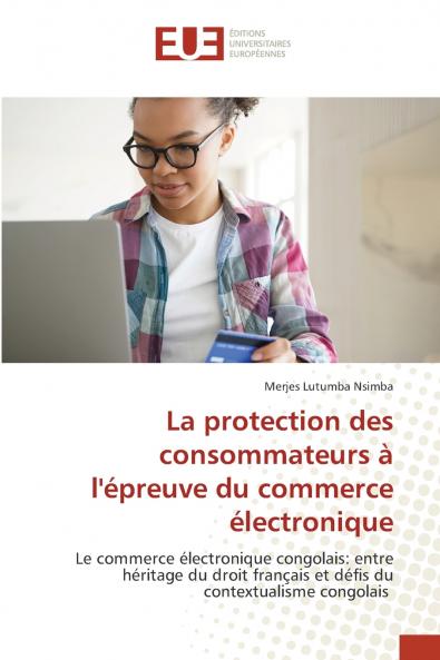 La protection des consommateurs à l'épreuve du commerce électronique