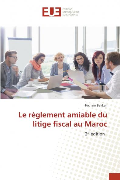Le règlement amiable du litige fiscal au Maroc