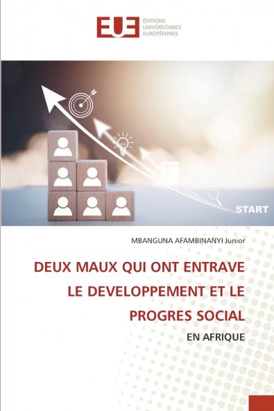 DEUX MAUX QUI ONT ENTRAVE LE DEVELOPPEMENT ET LE PROGRES SOCIAL