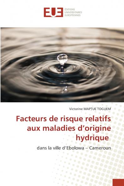 Facteurs de risque relatifs aux maladies d'origine hydrique