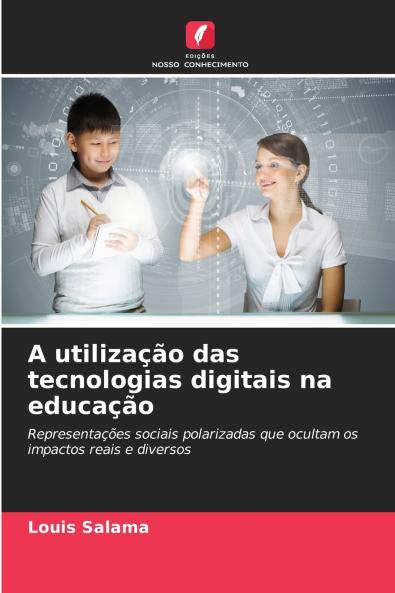 A utilização das tecnologias digitais na educação