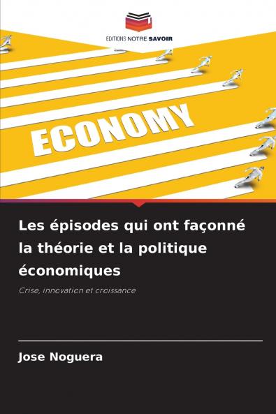 Les épisodes qui ont façonné la théorie et la politique économiques