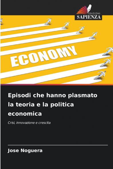 Episodi che hanno plasmato la teoria e la politica economica