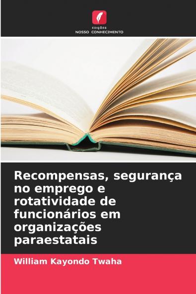 Recompensas segurança no emprego e rotatividade de funcionários em organizações paraestatais