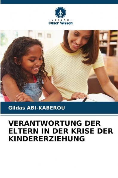 VERANTWORTUNG DER ELTERN IN DER KRISE DER KINDERERZIEHUNG