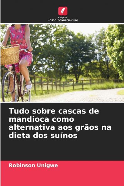 Tudo sobre cascas de mandioca como alternativa aos grãos na dieta dos suínos