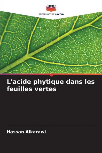 L'acide phytique dans les feuilles vertes