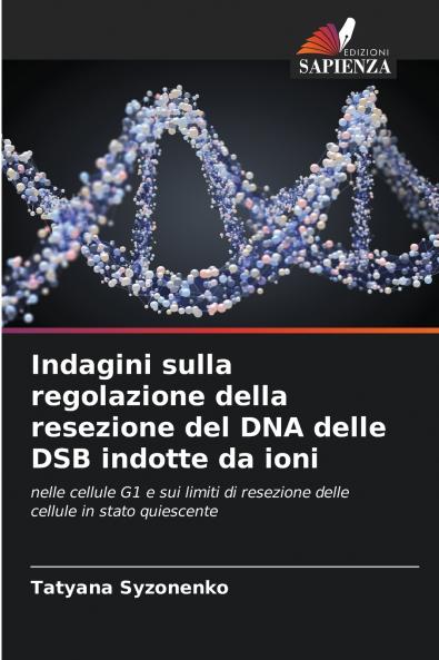 Indagini sulla regolazione della resezione del DNA delle DSB indotte da ioni