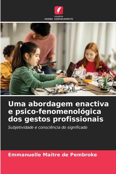 Uma abordagem enactiva e psico-fenomenológica dos gestos profissionais