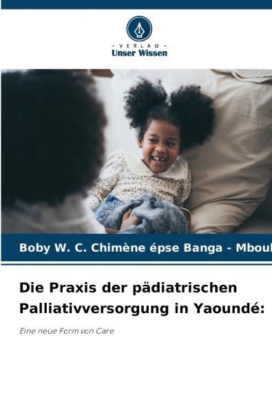 Die Praxis der pädiatrischen Palliativversorgung in Yaoundé