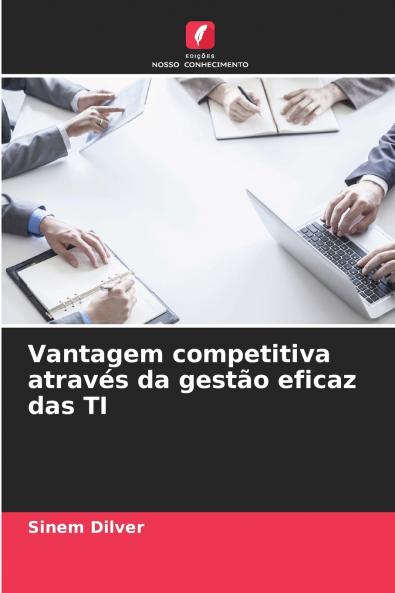 Vantagem competitiva através da gestão eficaz das TI