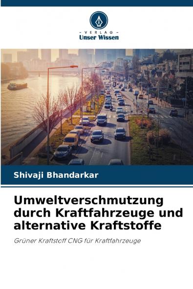 Umweltverschmutzung durch Kraftfahrzeuge und alternative Kraftstoffe