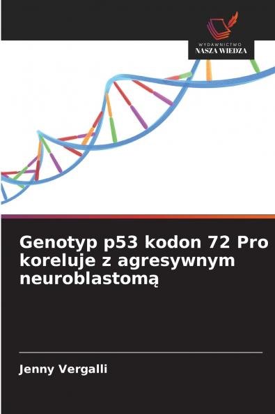 Genotyp p53 kodon 72 Pro koreluje z agresywnym neuroblastomą