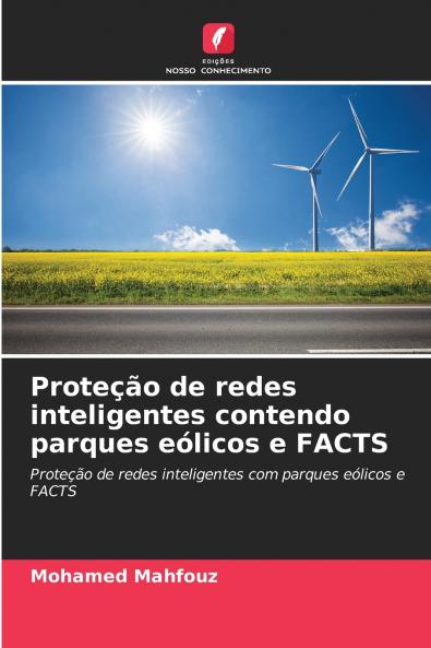 Proteção de redes inteligentes contendo parques eólicos e FACTS