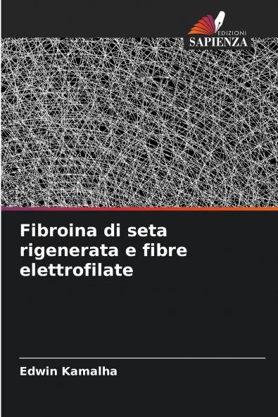 Fibroina di seta rigenerata e fibre elettrofilate
