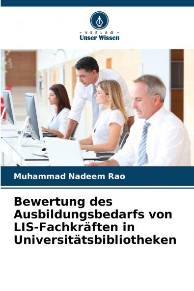Bewertung des Ausbildungsbedarfs von LIS-Fachkräften in Universitätsbibliotheken