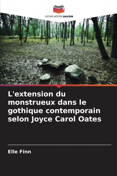 L'extension du monstrueux dans le gothique contemporain selon Joyce Carol Oates