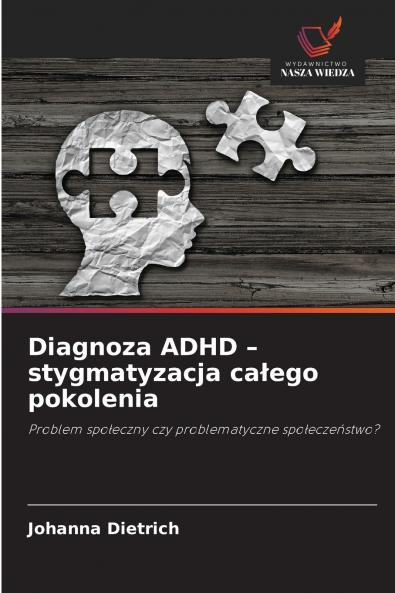Diagnoza ADHD - stygmatyzacja całego pokolenia